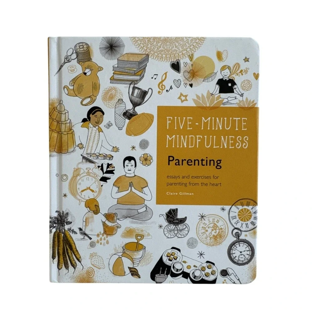 Five‎ Minute Mindfulness Parenting Essays and Exercises Claire Gillman Book
